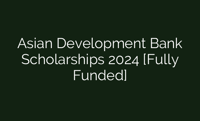 Asian Development Bank Scholarships Fully Funded British Visa