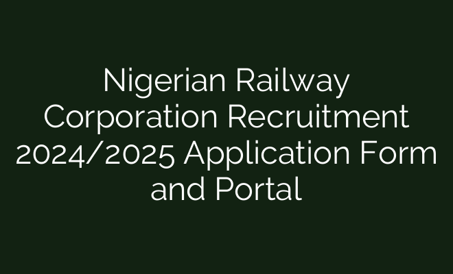 Nigerian Railway Corporation Recruitment Application Form And