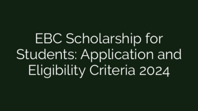 EBC Scholarship for Students: Application and Eligibility Criteria 2024