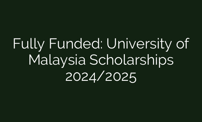 Fully Funded: University Of Malaysia Scholarships 2024/2025 - British Visa