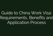 Guide to China Work Visa: Requirements, Benefits and Application Process