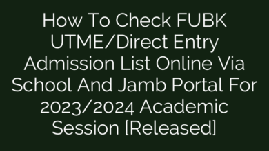 How To Check FUBK UTME/Direct Entry Admission List Online Via School And Jamb Portal For 2023/2024 Academic Session [Released]