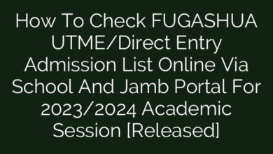How To Check FUGASHUA UTME/Direct Entry Admission List Online Via School And Jamb Portal For 2023/2024 Academic Session [Released]