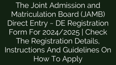 The Joint Admission and Matriculation Board (JAMB) Direct Entry ~ DE Registration Form For 2024/2025 | Check The Registration Details, Instructions And Guidelines On How To Apply