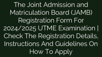 The Joint Admission and Matriculation Board (JAMB) Registration Form For 2024/2025 UTME Examination | Check The Registration Details, Instructions And Guidelines On How To Apply