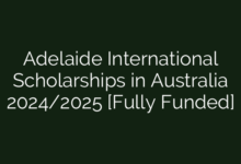 Adelaide International Scholarships in Australia 2024/2025 [Fully Funded]