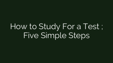 How to Study For a Test ; Five Simple Steps