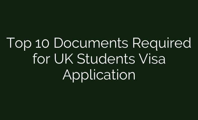 Top 10 Documents Required for UK Students Visa Application - British Visa