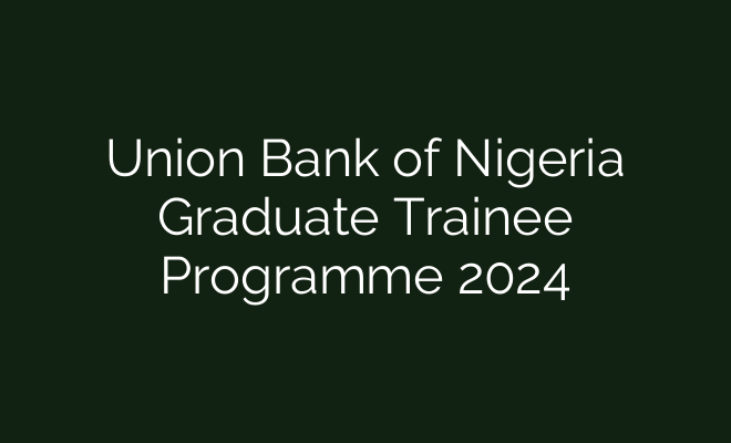 Union Bank Of Nigeria Graduate Trainee Programme 2024 - British Visa