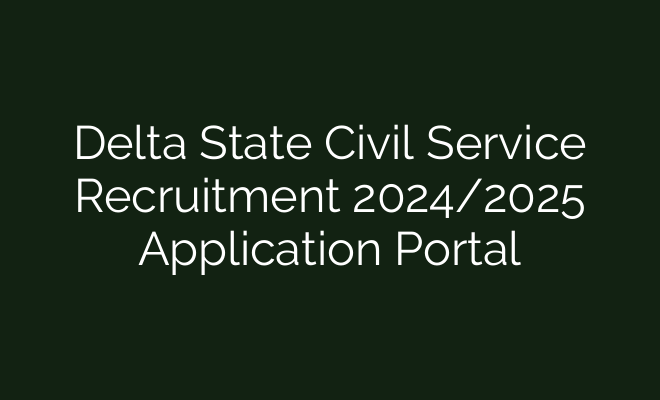 Delta State Civil Service Recruitment 2024 2025 Application Portal