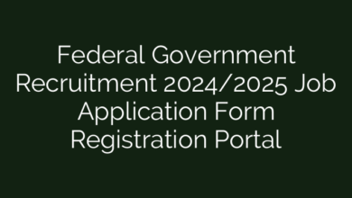 Federal Government Recruitment 2024/2025 Job Application Form Registration Portal