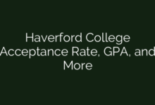 Haverford College Acceptance Rate, GPA, and More