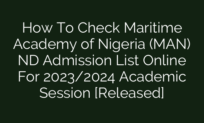 How To Check Maritime Academy of Nigeria (MAN) ND Admission List Online ...