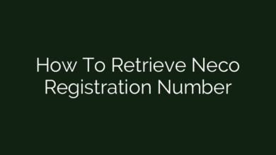 How To Retrieve Neco Registration Number
