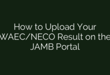 How to Upload Your WAEC/NECO Result on the JAMB Portal