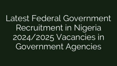 Latest Federal Government Recruitment in Nigeria 2024/2025 Vacancies in Government Agencies
