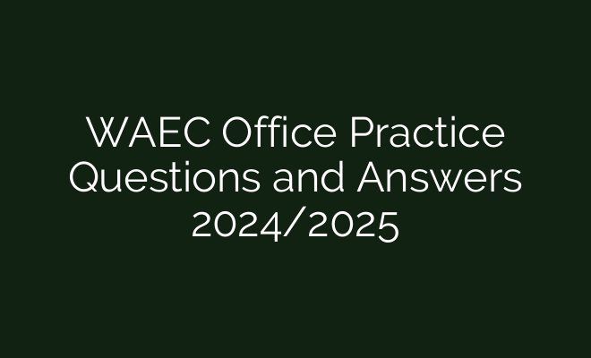 Waec Office Practice Questions And Answers 2024 2025 British Visa Waec Office Practice Questions And Answers 2024 2025 British Visa