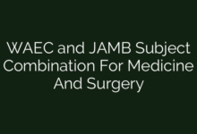 WAEC and JAMB Subject Combination For Medicine And Surgery