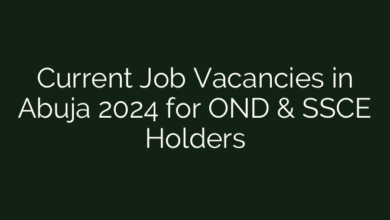 Current Job Vacancies in Abuja 2024 for OND & SSCE Holders