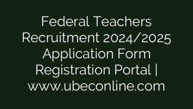 Federal Teachers Recruitment 2024/2025 Application Form Registration Portal | www.ubeconline.com