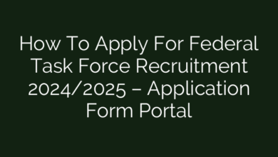 How To Apply For Federal Task Force Recruitment 2024/2025 – Application Form Portal