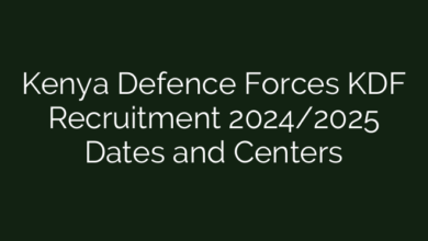 Kenya Defence Forces KDF Recruitment 2024/2025 Dates and Centers