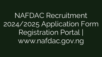 NAFDAC Recruitment 2024/2025 Application Form Registration Portal | www.nafdac.gov.ng
