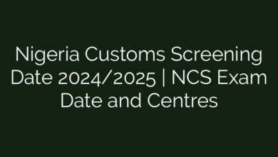 Nigeria Customs Screening Date 2024/2025 | NCS Exam Date and Centres