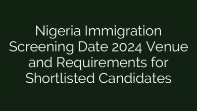 Nigeria Immigration Screening Date 2024 Venue and Requirements for Shortlisted Candidates