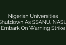 Nigerian Universities Shutdown As SSANU, NASU Embark On Warning Strike