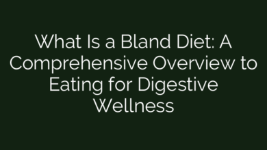 What Is a Bland Diet: A Comprehensive Overview to Eating for Digestive Wellness