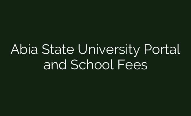 Abia State University Portal and School Fees - British Visa