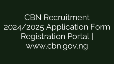 CBN Recruitment 2024/2025 Application Form Registration Portal | www.cbn.gov.ng