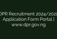 DPR Recruitment 2024/2025 Application Form Portal | www.dpr.gov.ng