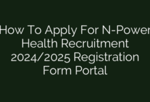 How To Apply For N-Power Health Recruitment 2024/2025 Registration Form Portal