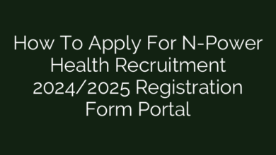 How To Apply For N-Power Health Recruitment 2024/2025 Registration Form Portal
