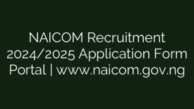 NAICOM Recruitment 2024/2025 Application Form Portal | www.naicom.gov.ng