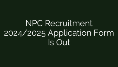NPC Recruitment 2024/2025 Application Form Is Out