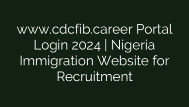 www.cdcfib.career Portal Login 2024 | Nigeria Immigration Website for Recruitment