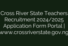 Cross River State Teachers Recruitment 2024/2025 Application Form Portal | www.crossriverstate.gov.ng
