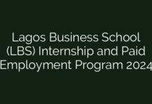Lagos Business School (LBS) Internship and Paid Employment Program 2024