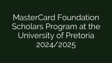 MasterCard Foundation Scholars Program at the University of Pretoria 2024/2025