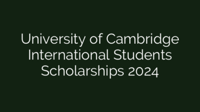 University of Cambridge International Students Scholarships 2024