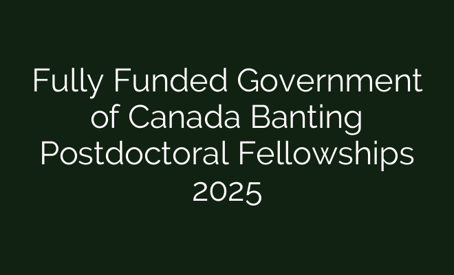 Fully Funded Government of Canada Banting Postdoctoral Fellowships 2025 ...