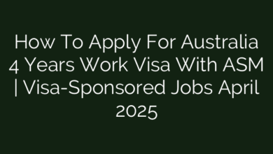 How To Apply For Australia 4 Years Work Visa With ASM | Visa-Sponsored Jobs April 2025