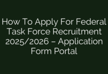 How To Apply For Federal Task Force Recruitment 2025/2026 – Application Form Portal