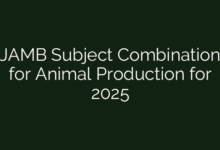 JAMB Subject Combination for Animal Production for 2025