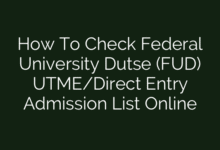 How To Check Federal University Dutse (FUD) UTME/Direct Entry Admission List Online