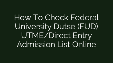 How To Check Federal University Dutse (FUD) UTME/Direct Entry Admission List Online