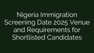 Nigeria Immigration Screening Date 2025 Venue and Requirements for Shortlisted Candidates